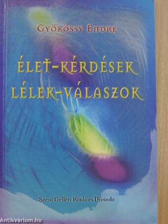 Élet-kérdések - Lélek-válaszok