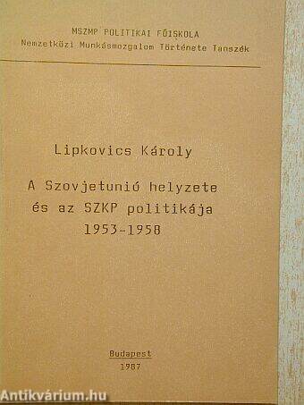 A Szovjetunió helyzete és az SZKP politikája 1953-1958