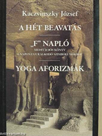 A hét beavatás/"F" napló - meditációs könyv a naponta uralkodó szimbólumokról/Yoga aforizmák