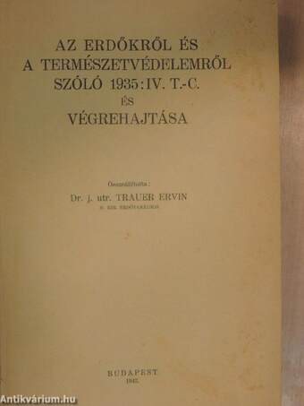 Az erdőkről és a természetvédelemről szóló 1935:IV. T.-C. és végrehajtása