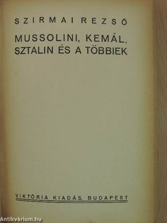 Mussolini, Kemál, Sztalin és a többiek