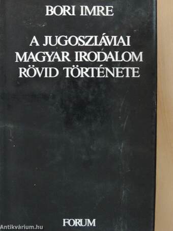 A jugoszláviai magyar irodalom rövid története