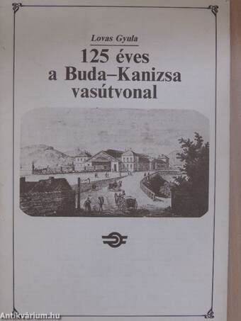125 éves a Buda-Kanizsa vasútvonal