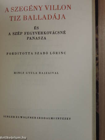 Villon balladái Faludy György átköltésében/A szegény Villon tiz balladája és a szép fegyverkovácsné panasza