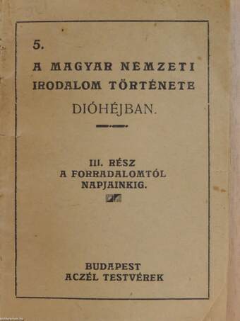 A Magyar Nemzeti Irodalom története Dióhéjban III. (minikönyv)