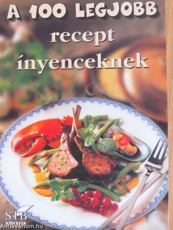 A 100 legjobb recept ínyenceknek