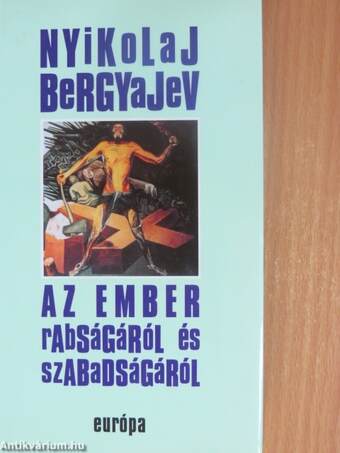 Az ember rabságáról és szabadságáról