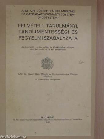 A M. Kir. József Nádor Műszaki és Gazdaságtudományi Egyetem (Műegyetem) felvételi, tanulmányi, tandíjmentességi és fegyelmi szabályzata