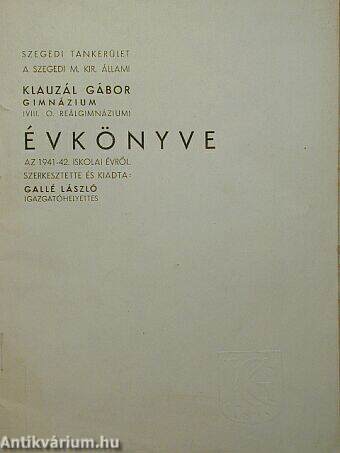 A szegedi M. Kir. Állami Klauzál Gábor Gimnázium negyvennegyedik évkönyve az 1941-42. iskolai évről