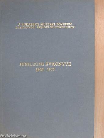 A Budapesti Műszaki Egyetem Szakorvosi Rendelőintézetének jubileumi évkönyve 1925-1975