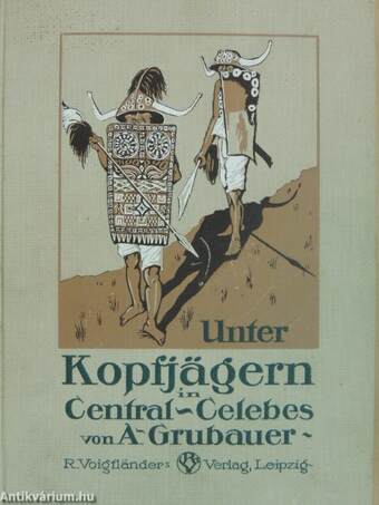 Unter Kopfjägern in Central-Celebes