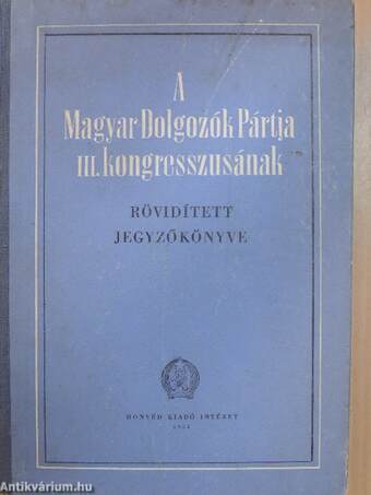 A Magyar Dolgozók Pártja III. kongresszusának rövidített jegyzőkönyve