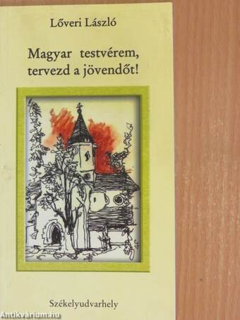 Magyar testvérem, tervezd a jövendőt!