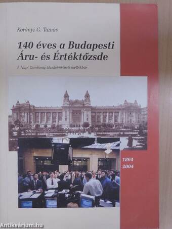 140 éves a Budapesti Áru- és Értéktőzsde
