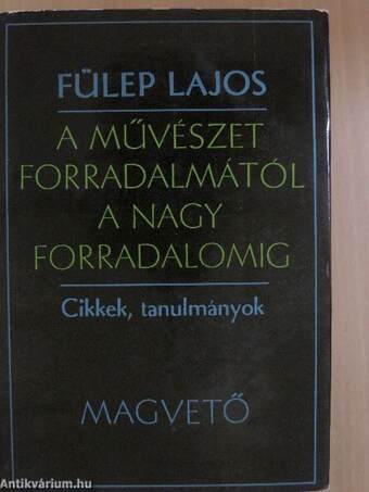 A művészet forradalmától a nagy forradalomig I-II.