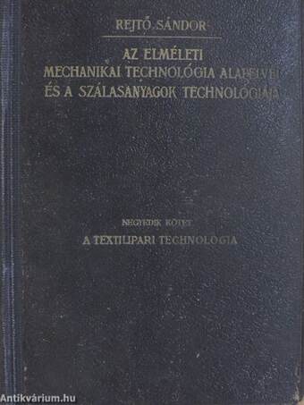 Az elméleti mechanikai technológia alapelvei és a szálasanyagok technológiája IV.