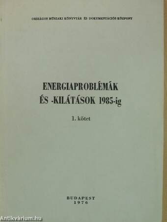 Energiaproblémák és -kilátások 1985-ig I. (töredék)