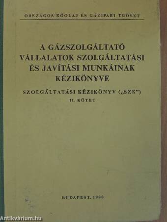 A gázszolgáltató vállalatok szolgáltatási és javítási munkáinak kézikönyve II.