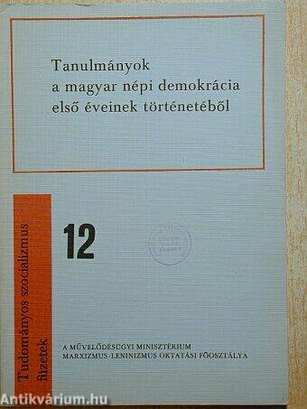 Tanulmányok a magyar népi demokrácia első éveinek történetéből