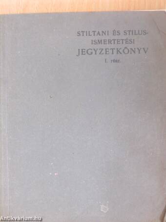 Stiltani és stilusismertetési jegyzetkönyv I.