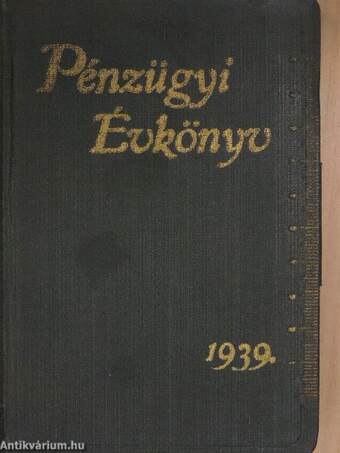 Arday Pénzügyi Évkönyve a Magy. Kir. pénzügyőrség és az összes pénzügyi közegek számára 1939