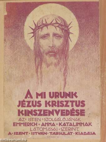 A mi urunk Jézus Krisztus kínszenvedése