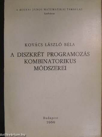 A diszkrét programozás kombinatorikus módszerei