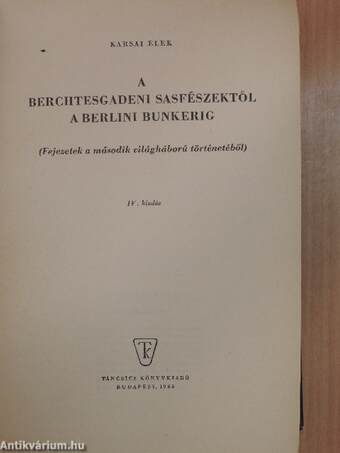 A berchtesgadeni sasfészektől a berlini bunkerig