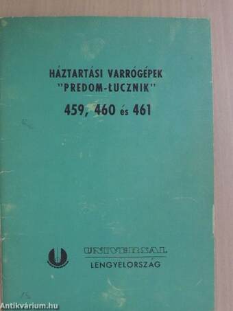 Háztartási varrógépek - "Predom-Lucznik" 459, 460 és 461 használati utasítása