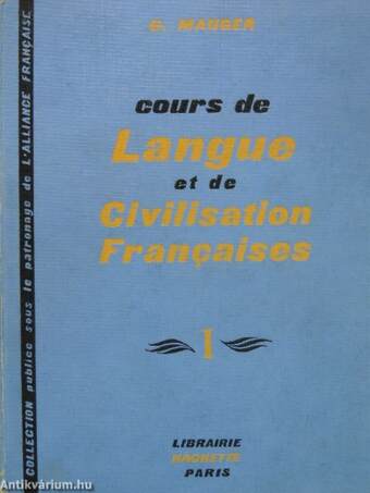 Cours de Langue et de Civilisation Francaises I-II.