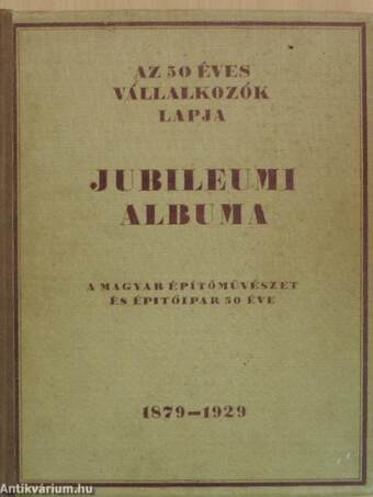 Az 50 éves Vállalkozók Lapja jubileumi albuma 1879-1929