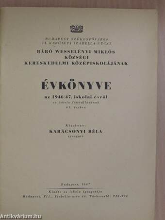 Budapest Székesfőváros VI. kerületi Izabella-utcai Báró Wesselényi Miklós Községi Kereskedelmi Középiskolájának évkönyve az 1946/47. iskolai évről