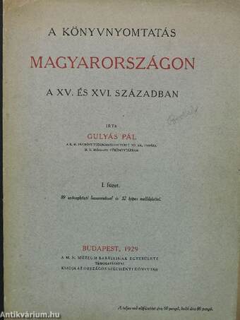 A könyvnyomtatás Magyarországon a XV. és XVI. században I-II.