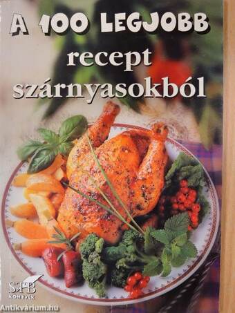 A 100 legjobb recept szárnyasokból