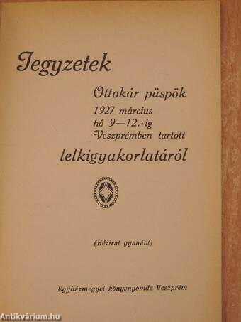 Jegyzetek Ottokár püspök 1927 március hó 9-12.-ig Veszprémben tartott lelkigyakorlatáról