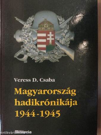 Magyarország hadikrónikája 1944-1945 1-2.