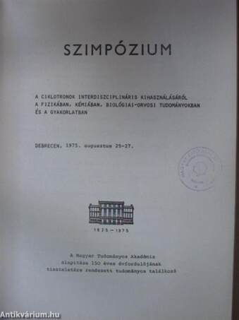 A ciklotronok interdiszciplináris kihasználásáról a fizikában, kémiában, biológiai-orvosi tudományokban és a gyakorlatban