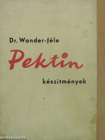 Dr. Wander Gyógyszer és Tápszergyár R. T. pektin készitményeinek ismertetője