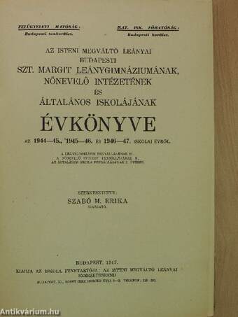 Az Isteni Megváltó Leányai budapesti Szent Margit Leánygimnáziumának, Nőnevelő Intézetének és Általános Iskolájának Évkönyve az 1944-45., 1945-46. és 1946-47. iskolai évről