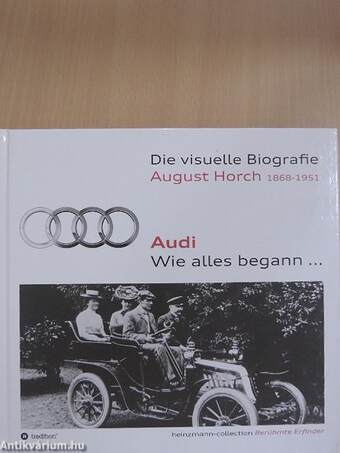 Die visuelle Biografie August Horch 1868-1951