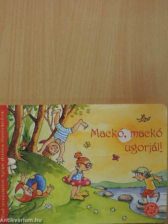 Mackó, mackó ugorjál!