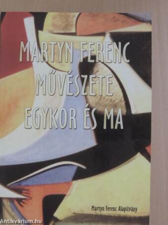 Martyn Ferenc művészete egykor és ma
