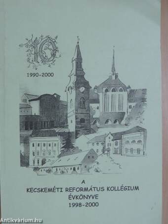 A Kecskeméti Református Kollégium évkönyve 1998-2000