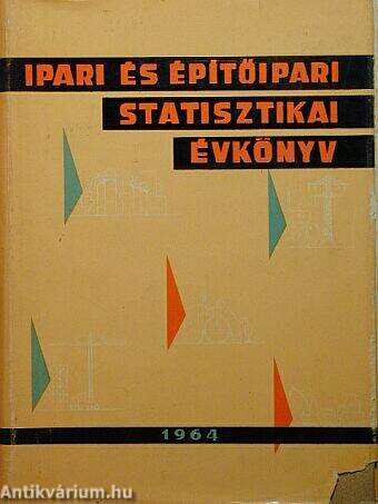 Ipari és építőipari statisztikai évkönyv 1964