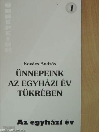 Ünnepeink az egyházi év tükrében