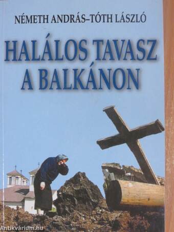 Halálos tavasz a Balkánon