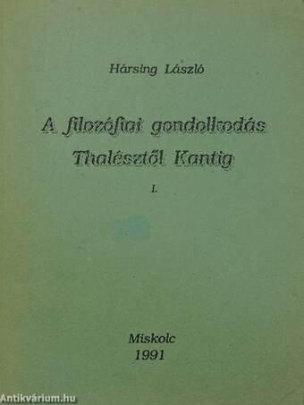 A filozófiai gondolkodás Thalésztől Kantig/A filozófiai gondolkodás Fichtétől Gadamerig