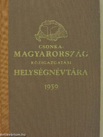 Csonka-Magyarország közigazgatási helységnévtára 1939./A visszacsatolt Felvidék helységnévtára 1939.