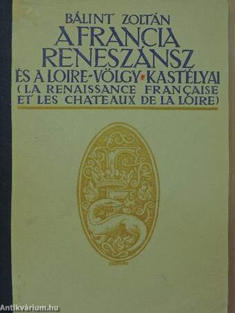 A francia reneszánsz és a Loire-völgy kastélyai