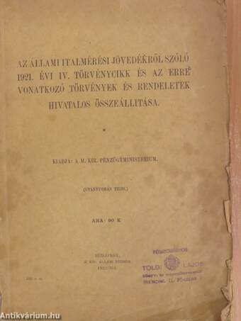 Az állami italmérési jövedékről szóló 1921. évi IV. törvénycikk és az erre vonatkozó törvények és rendeletek hivatalos összeállitása